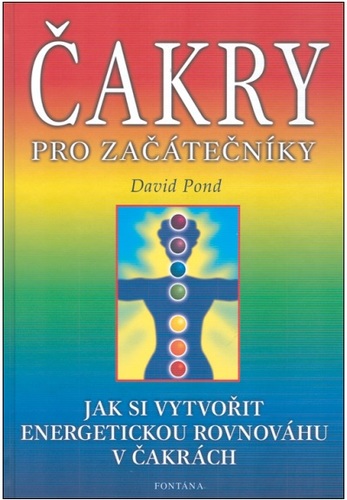 Čakry pro začátečníky - David Pond,Pavla Ondrová