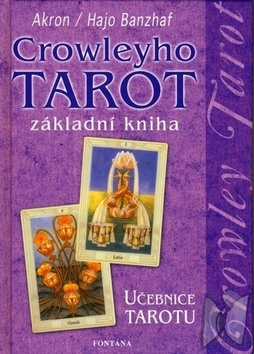 Crowleyho tarot základní kniha - Frey C. F. Akron,Hajo Banzhaf
