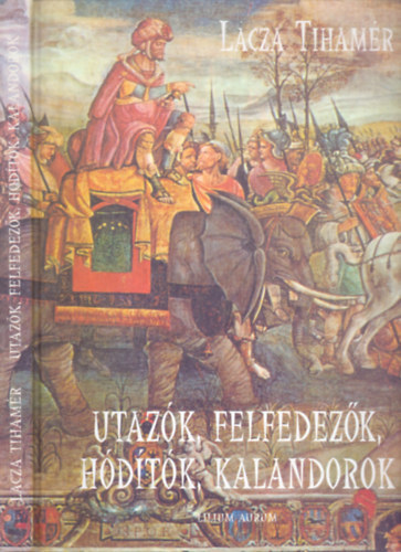 Utazók, felfedezők, hódítók, kalandorok