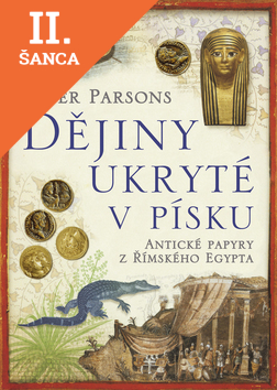 Lacná kniha Dějiny ukryté v písku - Antické papyry z římského Egypta