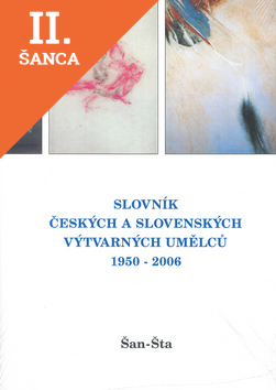 Lacná kniha Slovník českých a slovenských výtvarných umělců 1950 - 2006 Šan - Šta