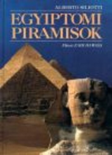 Egyiptomi piramisok - Alberto Siliotti,Réka Szabó
