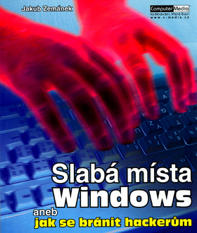 Kniha Slabá místa Windows aneb jak se bránit hackerům - Jakub Zemánek