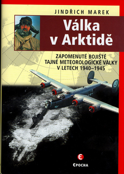Válka v Arktidě - Zapomenuté bojiště tajné meteorologické vál