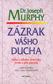 Kniha Zázrak vášho ducha - Joseph Murphy