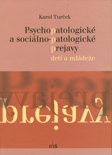 Psychopatologické a sociálno-patologické prejavy detí a mládeže - Karol Turček