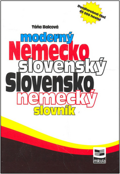 Moderný nemecko -slovenský slovensko -nemecký slovník - Táňa Balcová,Marian Mikula