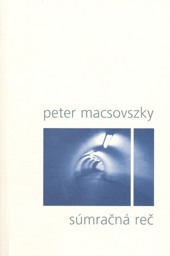 Súmračná reč - Peter Macsovszky,neuvedený kúpite na Panta Rhei