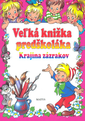Veľká knižka predškoláka - Krajina zázrakov