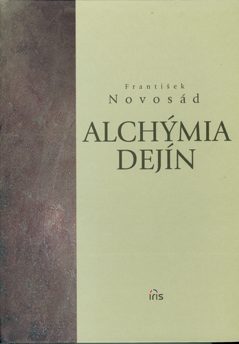 Alchýmia Dejín - František Novosad,neuvedený