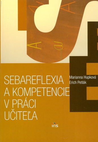 Sebareflexia a kompetencie v práci učiteľa - Erich Petlák,Marianna Hupková