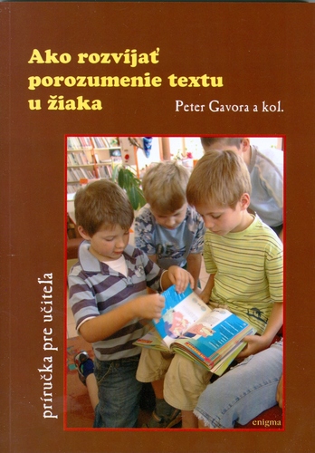 Kniha Ako rozvíjať porozumenie textu u žiaka - Peter Gavora,Kolektív autorov