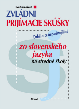 Zvládni prijímacie skúšky zo slovenského jazyka na stredné školy