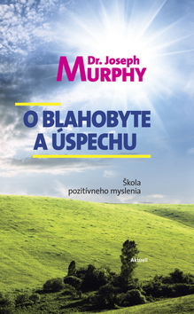 Kniha O blahobyte a úspechu - Joseph Murphy