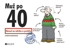 Muž po 40 - Návod na údržbu a prežitie