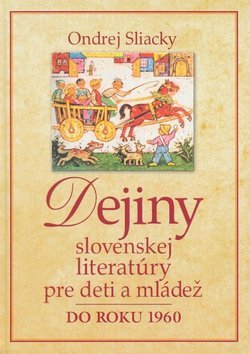 Dejiny slovenskej literatúry pre deti a mládež do roku 1960