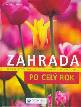 Záhrada po celý rok - Pre začiatočníkov krok za krokom