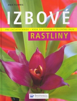 Izbové rastliny - Pre začiatočníkov krok za krokom