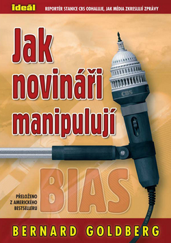 Jak novináři manipulují - Bernard Goldberg