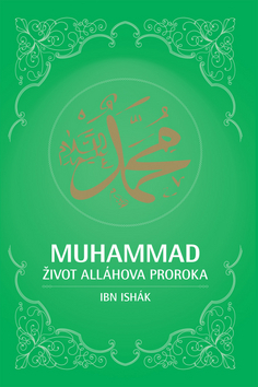 Muhammad - Život Alláhova proroka