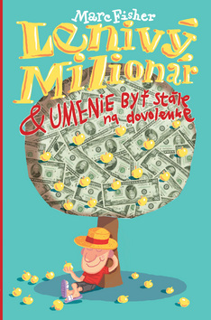 Kniha Lenivý milionár & umenie byť stále na dovolenke