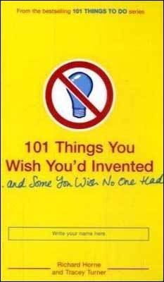 101 Things You Wish You'd Invented