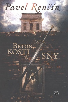 Kniha Beton, kosti a sny - Pavel Renčín
