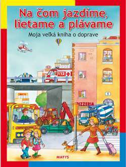 Na čom jazdíme, lietame a plávame