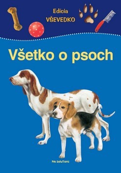 Všetko o psoch - Edícia VŠEVEDKO