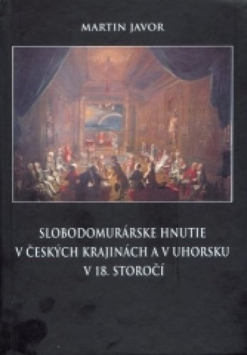 Slobodomurárske hnutie v českých krajinách a v Uhorsku v 18. storočí