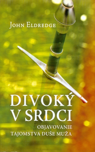 Divoký v srdci - John Eldredge