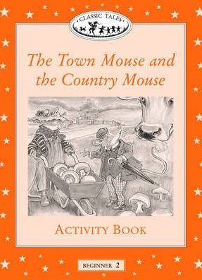 Classic Tales Beginner 2 Town Mouse and Country Mouse Activity Book