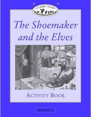 Classic Tales Beginner 1 Shoemaker and Elves Activity Book