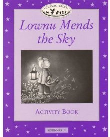 Classic Tales Beginner 1 Lownu Mends the Sky AB