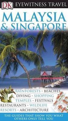 Malaysia and Singapore (Eyewitness Travel Guide)