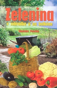 Zelenina v záhradke a na balkóne