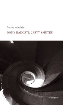 Kniha Domy radosti, cesty smutku - Abrahám Ondřej