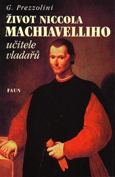 Kniha Život Niccola Machiavelliho učitele vladařů - Giuseppe Prezzolini