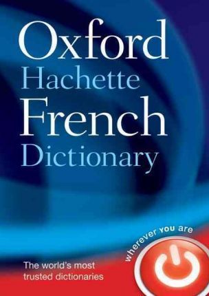 Oxford Hachette French Dictionary, French-English, English-French (4th Edition)