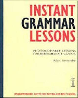 Instant Grammar Lessons: Photocopieable Lessons for Intermediate Classes