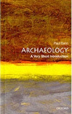 Archaeology: A Very Short Introduction