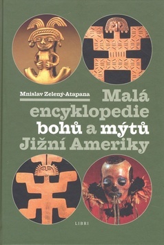 Kniha Malá encyklopedie bohů a mýtů Jižní Ameriky