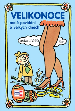 Velikonoce malé povídání o velkých dnech