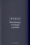 Kniha Metodologie, sociologie a politika - Max Weber