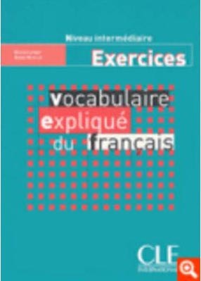 Vocabulaire Explique du Francais Intermediaire Exercices