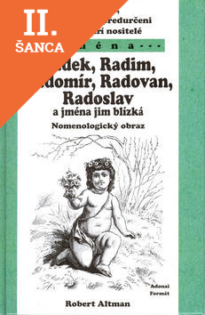 Lacná kniha Jací jsou, k čemu jsou předurčeni a kam míří nositelé jmen Radek, Radim, Radomír, Radovan, Radoslav a jmen jim blízkých