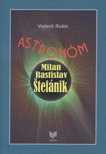 Kniha Astronóm Milan Rastislav Štefánik - Vojtech Rušin,Jana Janíková