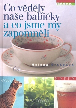 Co věděly naše babičky a co jsme my zapomněli