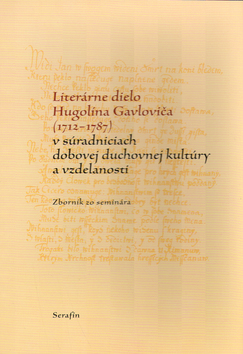 Literárne dielo Hugolína Gavloviča (1712-1787) - Kolektív autorov