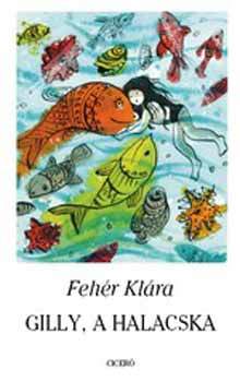 Kniha Gilly, a halacska - Klára Fehér